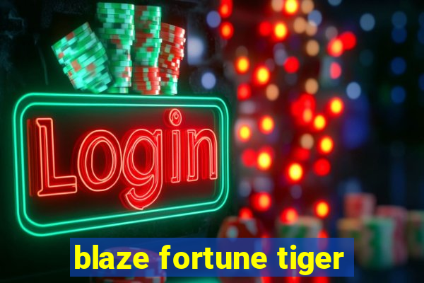 blaze fortune tiger